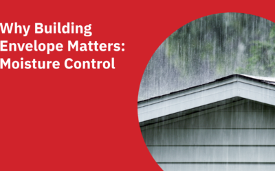 Why Building Envelope Matters: Moisture Control