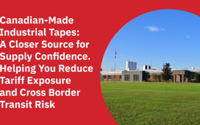 Canadian-Made Industrial Tapes: A Closer Source for Supply Confidence. Helping You Reduce Tariff Exposure and Cross Border Transit Risk